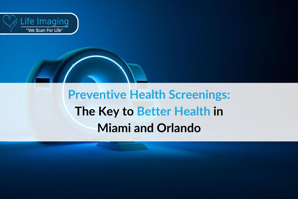 Preventive Health Screenings: The Key to Better Health in Miami and Orlando